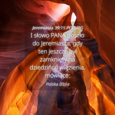 Picture 04 - Jeremiasza 39:15 POLUBG - I słowo PANA doszło do Jeremiasza, gdy ten - Bible Verse Picture