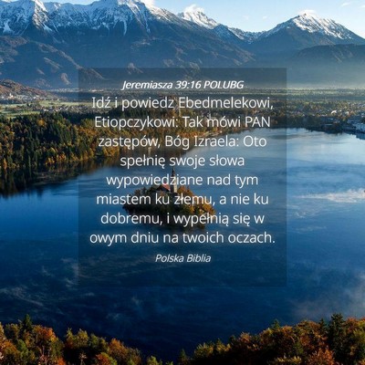 Picture 04 - Jeremiasza 39:16 POLUBG - Idź i powiedz Ebedmelekowi, Etiopczykowi: Tak - Bible Verse Picture