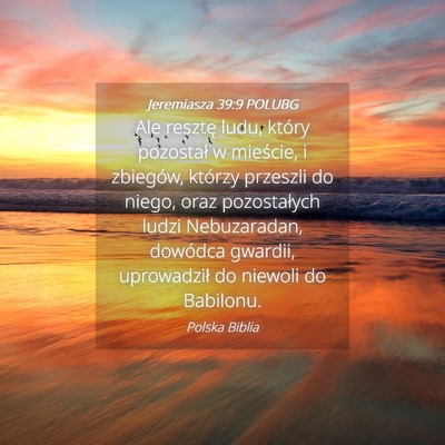 Picture 04 - Jeremiasza 39:9 POLUBG - Ale resztę ludu, który pozostał w mieście, i - Bible Verse Picture