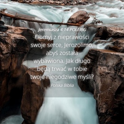 Picture 04 - Jeremiasza 4:14 POLUBG - Obmyj z nieprawości swoje serce, Jerozolimo, - Bible Verse Picture