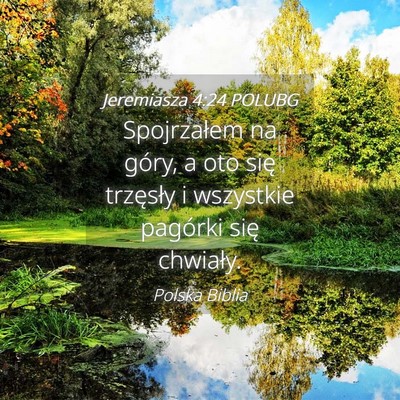 Picture 04 - Jeremiasza 4:24 POLUBG - Spojrzałem na góry, a oto się trzęsły i - Bible Verse Picture
