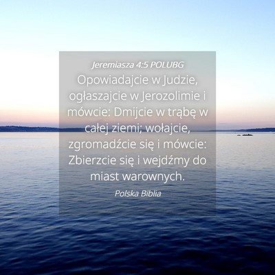 Picture 04 - Jeremiasza 4:5 POLUBG - Opowiadajcie w Judzie, ogłaszajcie w Jerozolimie - Bible Verse Picture