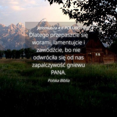 Picture 04 - Jeremiasza 4:8 POLUBG - Dlatego przepaszcie się worami, lamentujcie i - Bible Verse Picture
