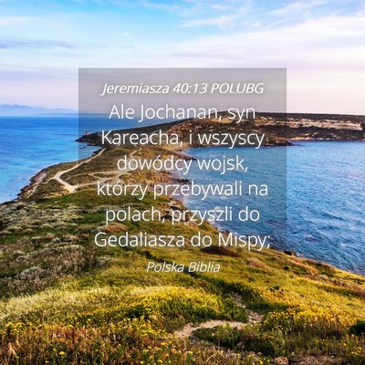 Picture 04 - Jeremiasza 40:13 POLUBG - Ale Jochanan, syn Kareacha, i wszyscy dowódcy - Bible Verse Picture