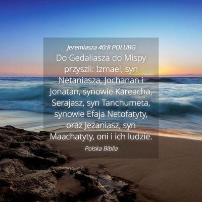 Picture 04 - Jeremiasza 40:8 POLUBG - Do Gedaliasza do Mispy przyszli: Izmael, syn - Bible Verse Picture