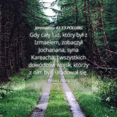 Picture 04 - Jeremiasza 41:13 POLUBG - Gdy cały lud, który był z Izmaelem, zobaczył - Bible Verse Picture