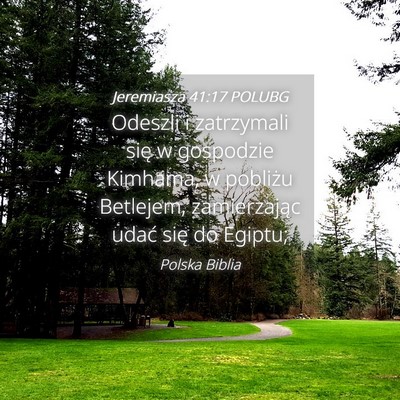 Picture 04 - Jeremiasza 41:17 POLUBG - Odeszli i zatrzymali się w gospodzie Kimhama, w - Bible Verse Picture