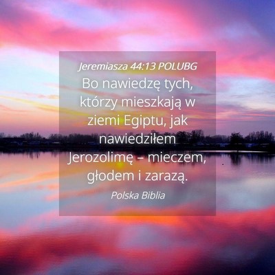 Picture 04 - Jeremiasza 44:13 POLUBG - Bo nawiedzę tych, którzy mieszkają w ziemi - Bible Verse Picture