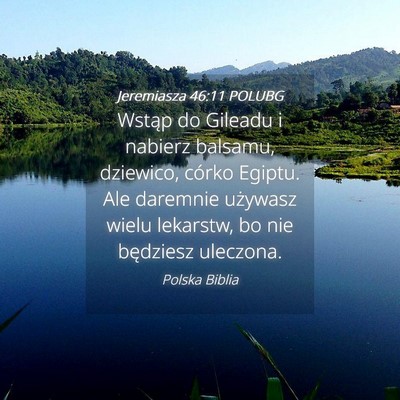 Picture 04 - Jeremiasza 46:11 POLUBG - Wstąp do Gileadu i nabierz balsamu, dziewico, - Bible Verse Picture