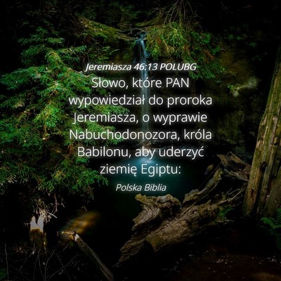 Picture 04 - Jeremiasza 46:13 POLUBG - Słowo, które PAN wypowiedział do proroka - Bible Verse Picture