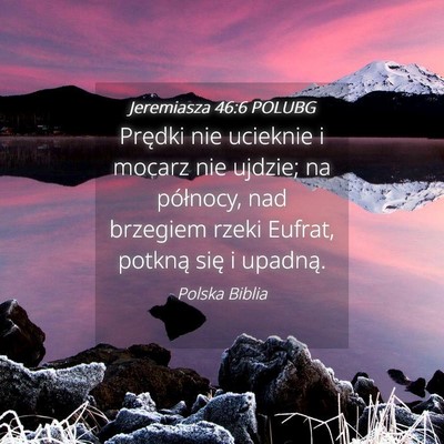 Picture 04 - Jeremiasza 46:6 POLUBG - Prędki nie ucieknie i mocarz nie ujdzie; na - Bible Verse Picture