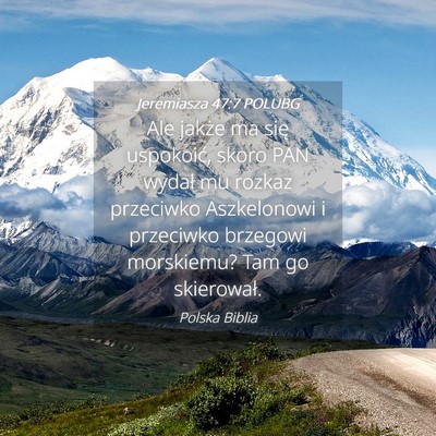 Picture 04 - Jeremiasza 47:7 POLUBG - Ale jakże ma się uspokoić, skoro PAN wydał mu - Bible Verse Picture