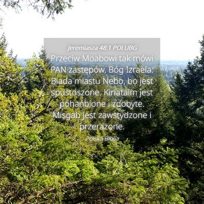 Picture 04 - Jeremiasza 48:1 POLUBG - Przeciw Moabowi tak mówi PAN zastępów, Bóg - Bible Verse Picture