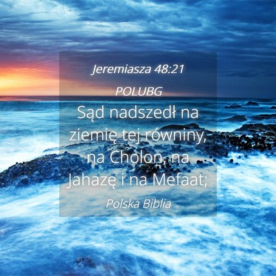 Picture 04 - Jeremiasza 48:21 POLUBG - Sąd nadszedł na ziemię tej równiny, na - Bible Verse Picture