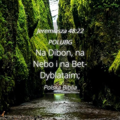 Picture 04 - Jeremiasza 48:22 POLUBG - Na Dibon, na Nebo i na - Bible Verse Picture
