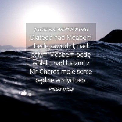 Picture 04 - Jeremiasza 48:31 POLUBG - Dlatego nad Moabem będę zawodził, nad całym - Bible Verse Picture