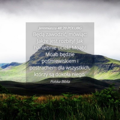 Picture 04 - Jeremiasza 48:39 POLUBG - Będą zawodzić, mówiąc: Jakże jest rozbity! - Bible Verse Picture