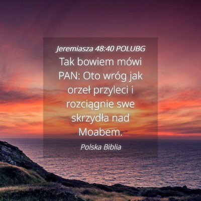 Picture 04 - Jeremiasza 48:40 POLUBG - Tak bowiem mówi PAN: Oto wróg jak orzeł - Bible Verse Picture