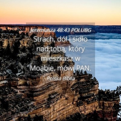 Picture 04 - Jeremiasza 48:43 POLUBG - Strach, dół i sidło nad tobą, który - Bible Verse Picture