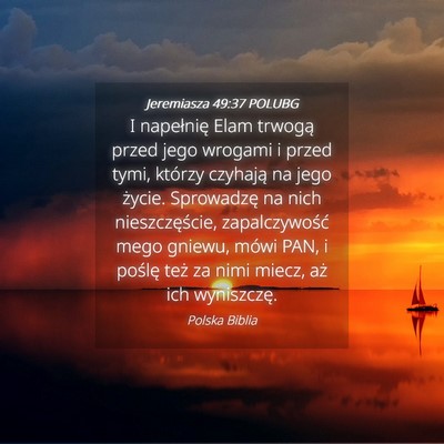 Picture 04 - Jeremiasza 49:37 POLUBG - I napełnię Elam trwogą przed jego wrogami i - Bible Verse Picture