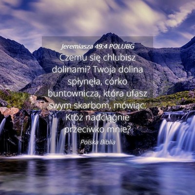 Picture 04 - Jeremiasza 49:4 POLUBG - Czemu się chlubisz dolinami? Twoja dolina - Bible Verse Picture