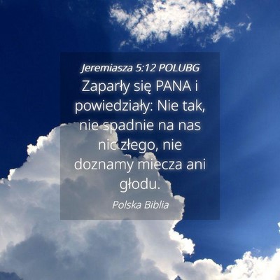 Picture 04 - Jeremiasza 5:12 POLUBG - Zaparły się PANA i powiedziały: Nie tak, nie - Bible Verse Picture