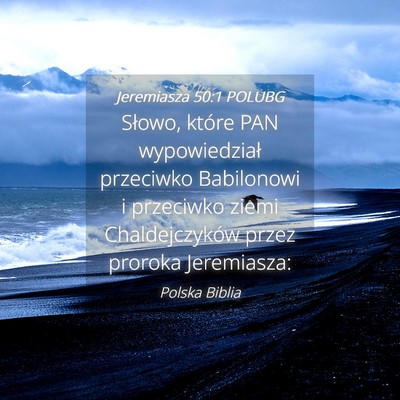 Picture 04 - Jeremiasza 50:1 POLUBG - Słowo, które PAN wypowiedział przeciwko - Bible Verse Picture