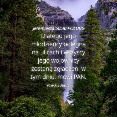 Picture 04 - Jeremiasza 50:30 POLUBG - Dlatego jego młodzieńcy polegną na ulicach i - Bible Verse Picture