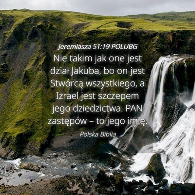 Picture 04 - Jeremiasza 51:19 POLUBG - Nie takim jak one jest dział Jakuba, bo on jest - Bible Verse Picture