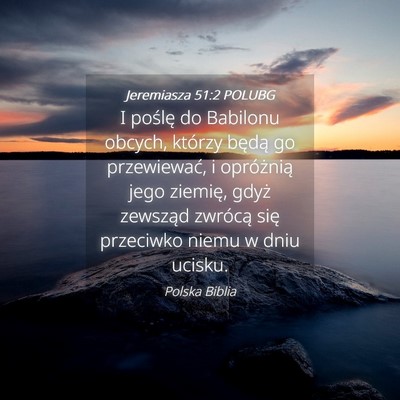 Picture 04 - Jeremiasza 51:2 POLUBG - I poślę do Babilonu obcych, którzy będą go - Bible Verse Picture