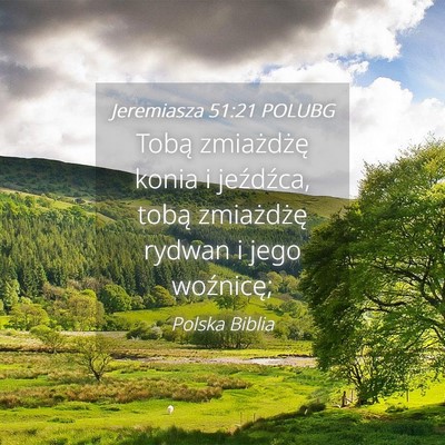 Picture 04 - Jeremiasza 51:21 POLUBG - Tobą zmiażdżę konia i jeźdźca, tobą - Bible Verse Picture