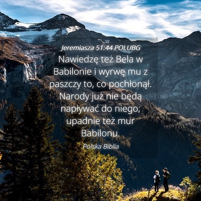 Picture 04 - Jeremiasza 51:44 POLUBG - Nawiedzę też Bela w Babilonie i wyrwę mu z - Bible Verse Picture