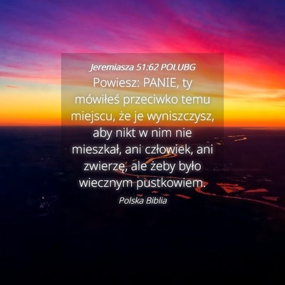 Picture 04 - Jeremiasza 51:62 POLUBG - Powiesz: PANIE, ty mówiłeś przeciwko temu - Bible Verse Picture