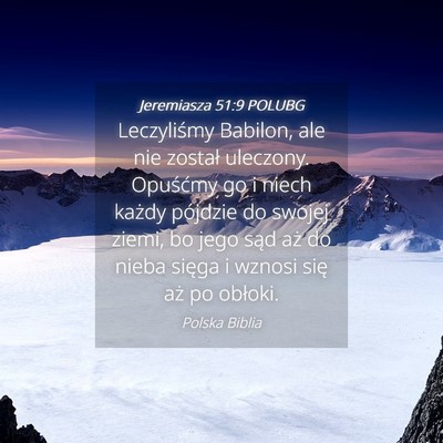 Picture 04 - Jeremiasza 51:9 POLUBG - Leczyliśmy Babilon, ale nie został uleczony. - Bible Verse Picture
