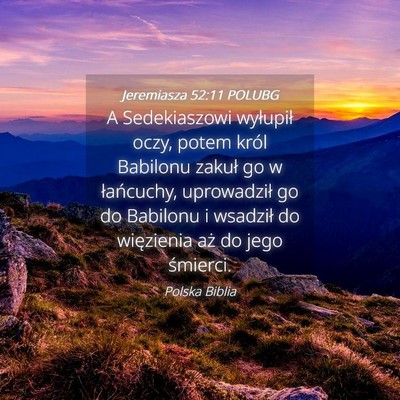 Picture 04 - Jeremiasza 52:11 POLUBG - A Sedekiaszowi wyłupił oczy, potem król - Bible Verse Picture