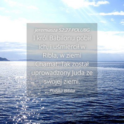 Picture 04 - Jeremiasza 52:27 POLUBG - I król Babilonu pobił ich, i uśmiercił w - Bible Verse Picture