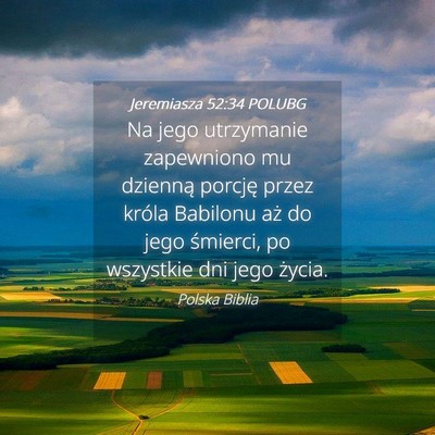 Picture 04 - Jeremiasza 52:34 POLUBG - Na jego utrzymanie zapewniono mu dzienną porcję - Bible Verse Picture