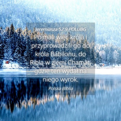 Picture 04 - Jeremiasza 52:9 POLUBG - Pojmali więc króla i przyprowadzili go do - Bible Verse Picture