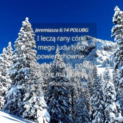 Picture 04 - Jeremiasza 6:14 POLUBG - I leczą rany córki mego ludu tylko - Bible Verse Picture