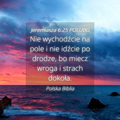 Picture 04 - Jeremiasza 6:25 POLUBG - Nie wychodźcie na pole i nie idźcie po drodze, - Bible Verse Picture