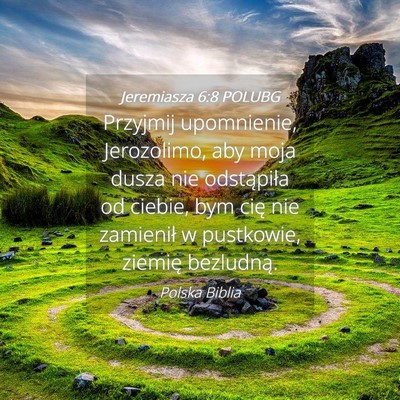 Picture 04 - Jeremiasza 6:8 POLUBG - Przyjmij upomnienie, Jerozolimo, aby moja dusza - Bible Verse Picture