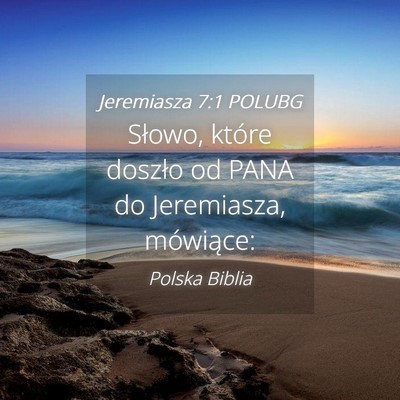 Picture 04 - Jeremiasza 7:1 POLUBG - Słowo, które doszło od PANA do Jeremiasza, - Bible Verse Picture