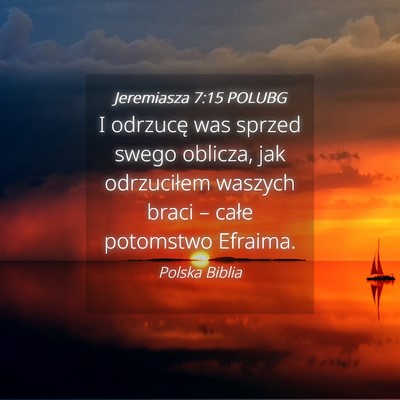 Picture 04 - Jeremiasza 7:15 POLUBG - I odrzucę was sprzed swego oblicza, jak - Bible Verse Picture