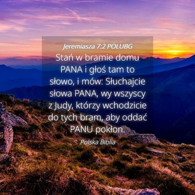 Picture 04 - Jeremiasza 7:2 POLUBG - Stań w bramie domu PANA i głoś tam to słowo, - Bible Verse Picture