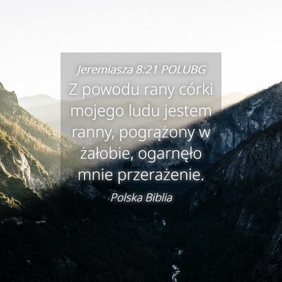Picture 04 - Jeremiasza 8:21 POLUBG - Z powodu rany córki mojego ludu jestem ranny, - Bible Verse Picture