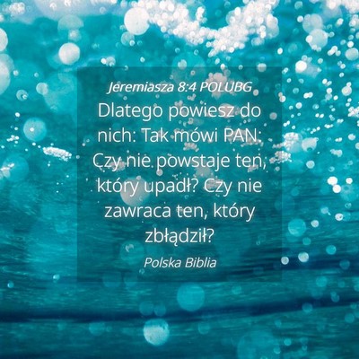 Picture 04 - Jeremiasza 8:4 POLUBG - Dlatego powiesz do nich: Tak mówi PAN: Czy nie - Bible Verse Picture