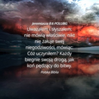 Picture 04 - Jeremiasza 8:6 POLUBG - Uważałem i słyszałem: nie mówią - Bible Verse Picture