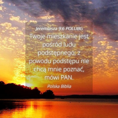 Picture 04 - Jeremiasza 9:6 POLUBG - Twoje mieszkanie jest pośród ludu podstępnego; - Bible Verse Picture