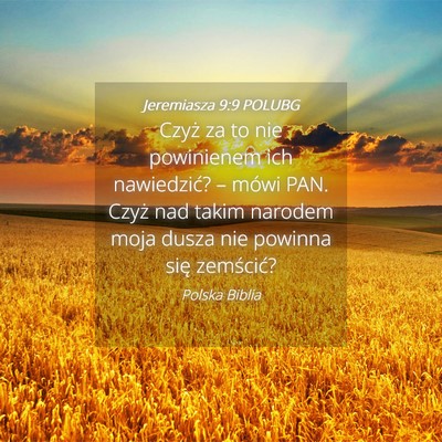 Picture 04 - Jeremiasza 9:9 POLUBG - Czyż za to nie powinienem ich nawiedzić? – - Bible Verse Picture