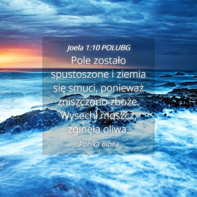 Picture 04 - Joela 1:10 POLUBG - Pole zostało spustoszone i ziemia się smuci, - Bible Verse Picture